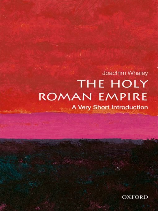 Title details for The Holy Roman Empire by Joachim Whaley - Available
